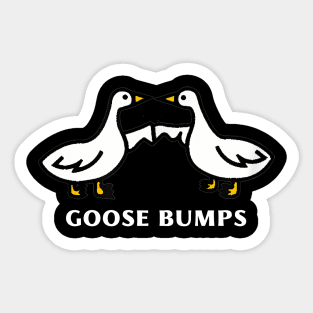 Goose Bumps Funny GooseBumps Sticker